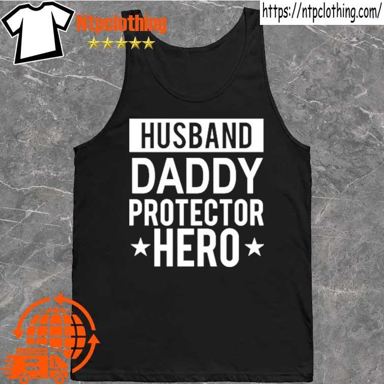 2022 husband daddy protector hero fathers day funny gift s tank top