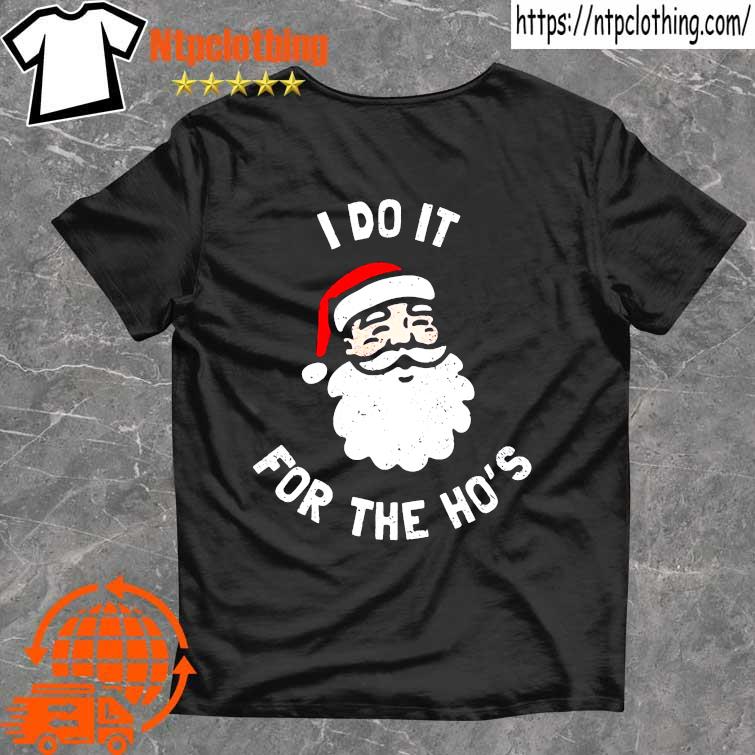 2022 i do it for the ho's funny Christmas Shirt