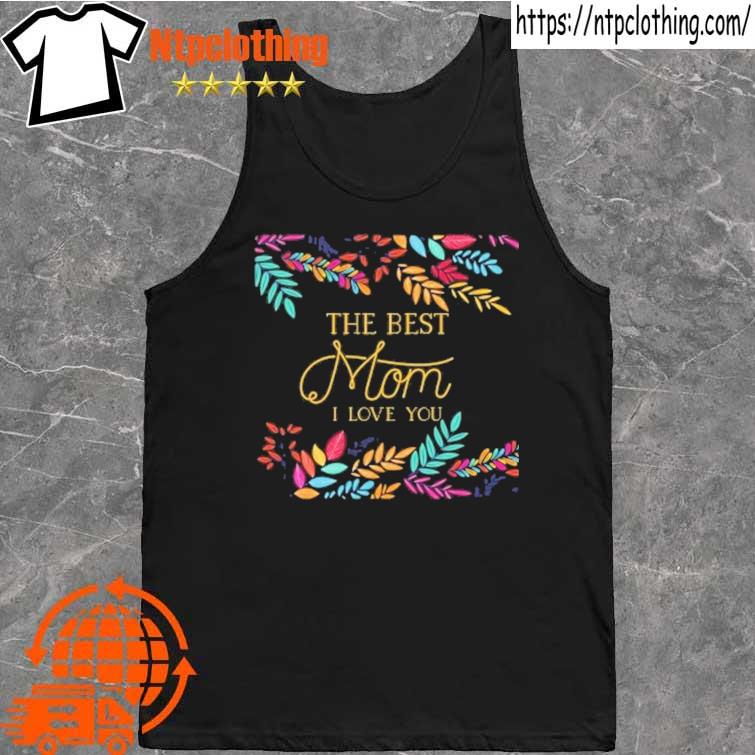 2022 mothers day I love you s tank top