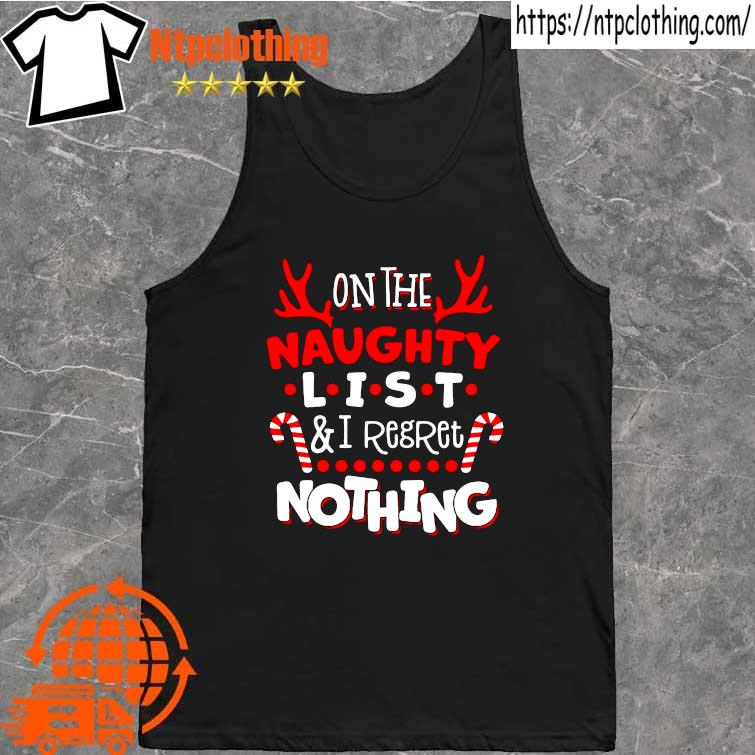 2022 on the naughty list and I regret nothing Christmas Shirt tank top
