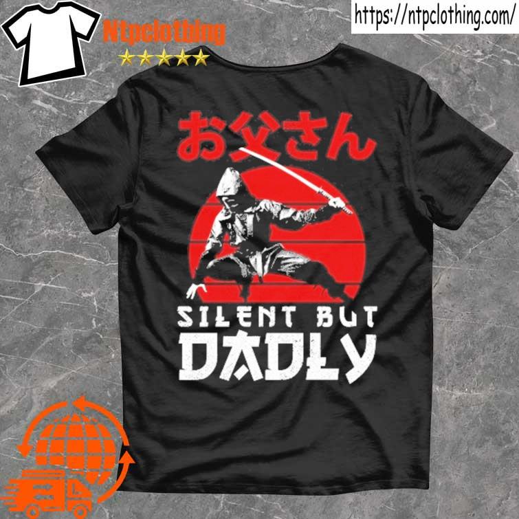 2022 silent but dadly happy fathers day dad shirt
