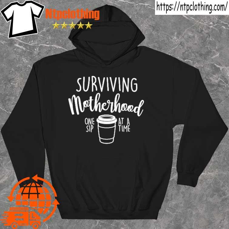2022 surviving motherhood one sip at a time coffee lover funny mother's day gift for mom mama mommy s hoddie