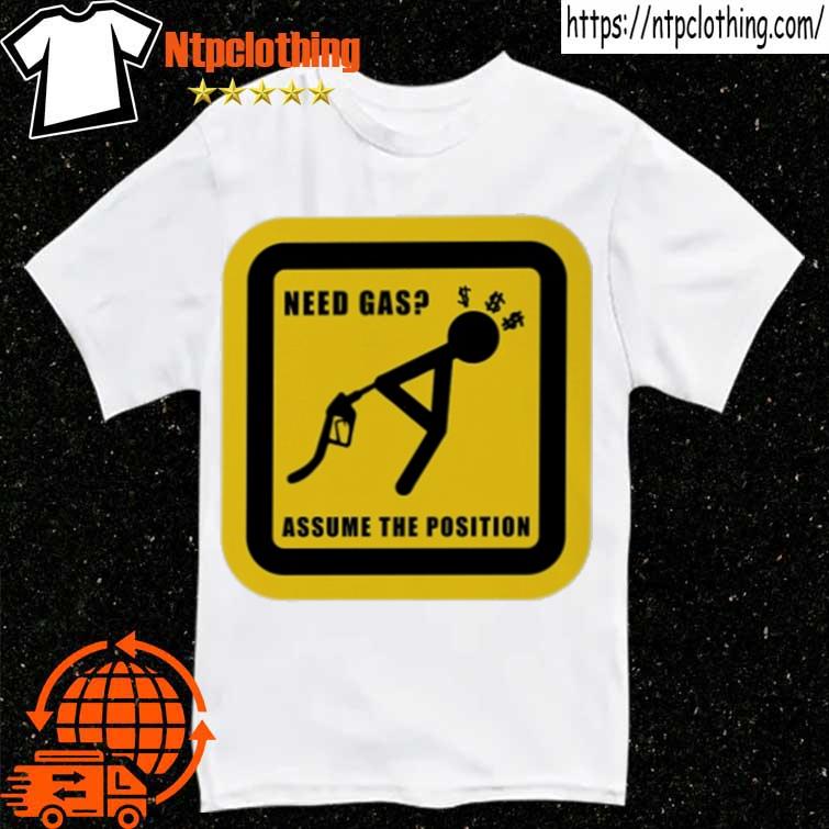 Need Gas Assume The Position Shirt