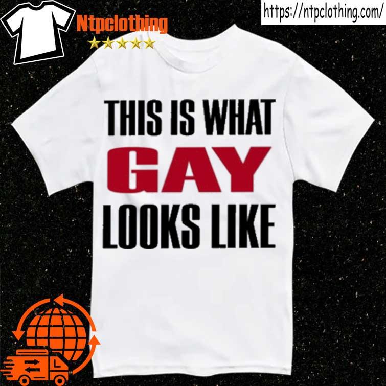 This is what gay looks like shirt
