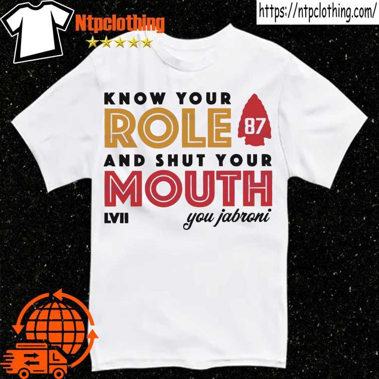 know your role and shut your mouth logo Kansas city Chiefs shirt, hoodie,  sweater, long sleeve and tank top