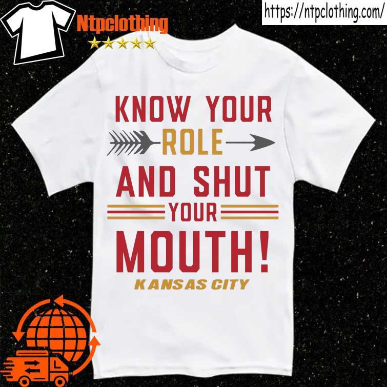 Know Your Role Shut Your Mouth Travis Kelce Chiefs Super Bowl 2023 Shirt,  hoodie, sweater, long sleeve and tank top