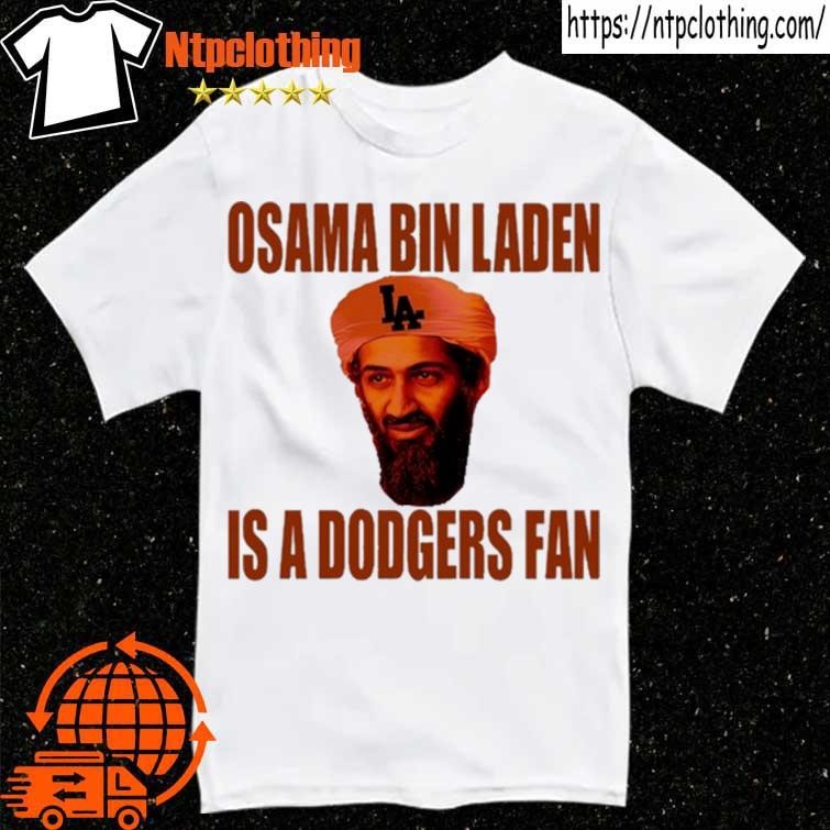 Osama Bin Laden is a Dodgers Fan shirt, hoodie, sweater and long