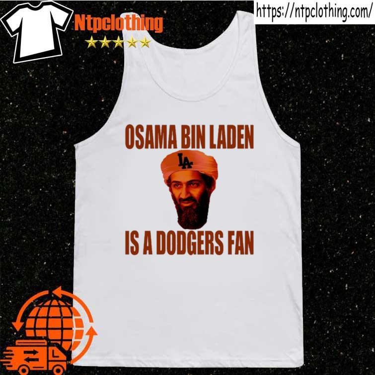 Osama Bin Laden Is A Dodgers Shirt, hoodie, sweater, long sleeve and tank  top