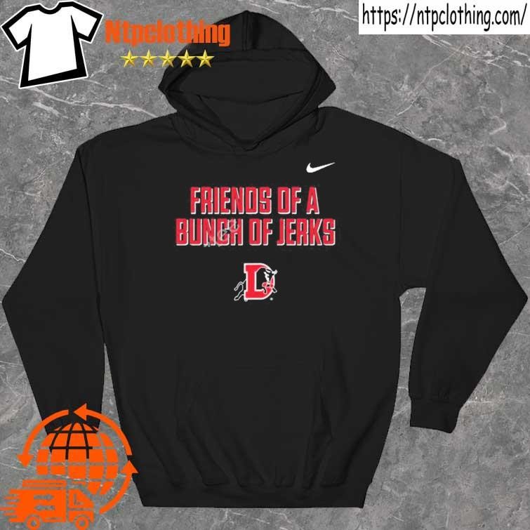 Official Durham Bulls Friends Of A Bunch Of Jerks Shirt hoddie.jpg