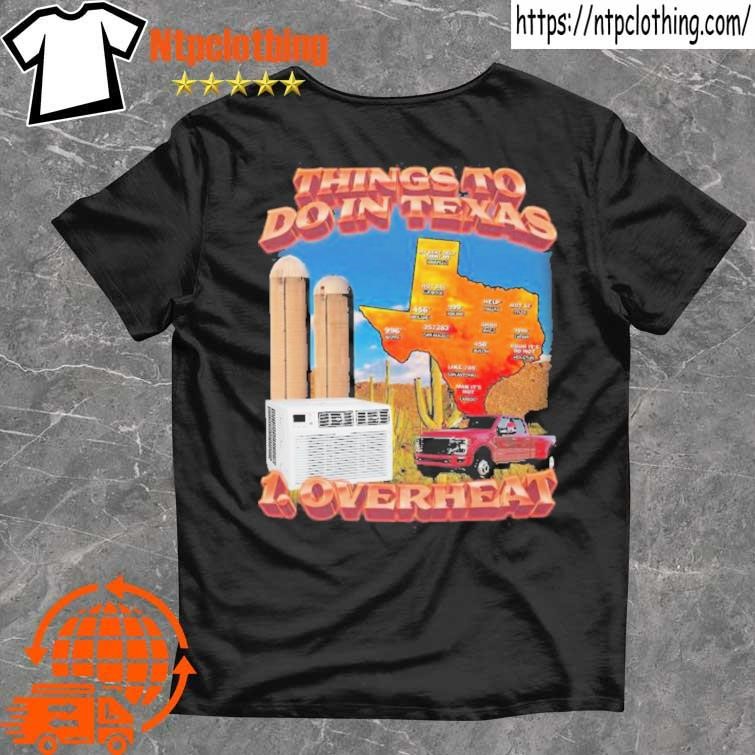 Official Things To Do In Texas Overheat tee shirt