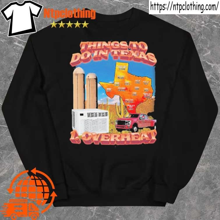 Official Things To Do In Texas Overheat tee shirt sweater.jpg