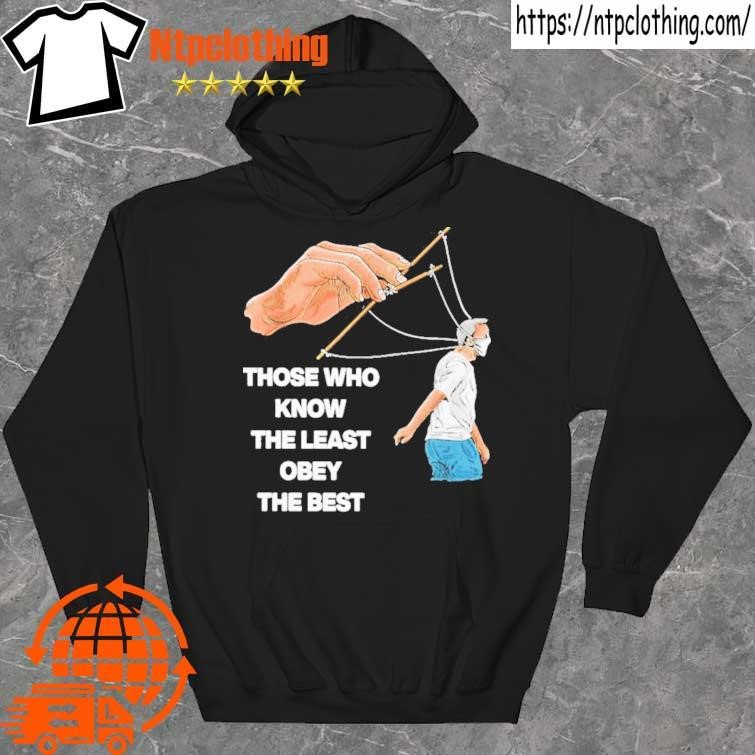 Official Those Who Know The Least Obey The Best tee shirt hoddie.jpg