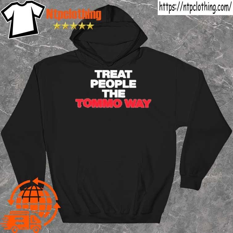 Official Treat People The Tommo Way tee shirt hoddie.jpg
