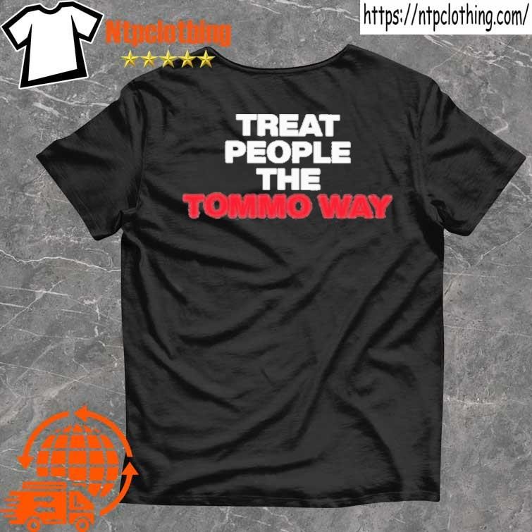 Official Treat People The Tommo Way tee shirt