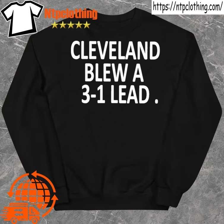 Official cleveland blew a 31 lead shirt sweater.jpg