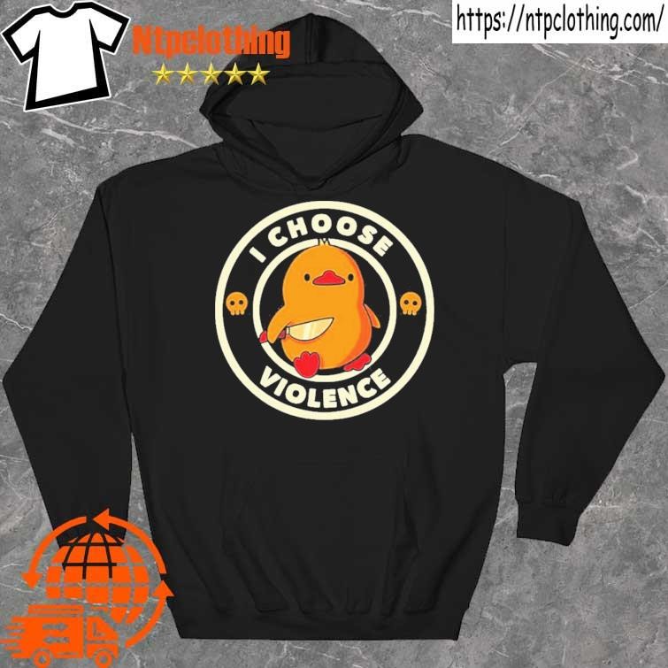 Official duck I choose violence shirt hoddie.jpg