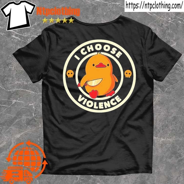 Official duck I choose violence shirt