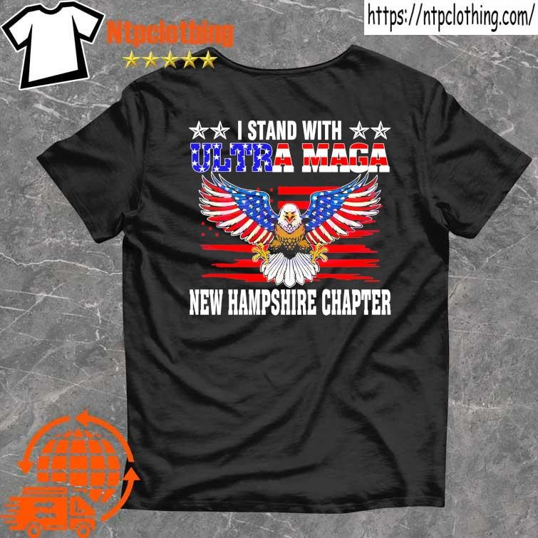 Official i Stand With Ultra Maga New Hampshire Chapter 4th of July Shirt