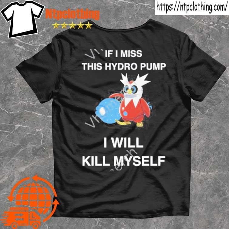 Official if I miss this hydro pump I will kill myself funny iron bundle T-shirt