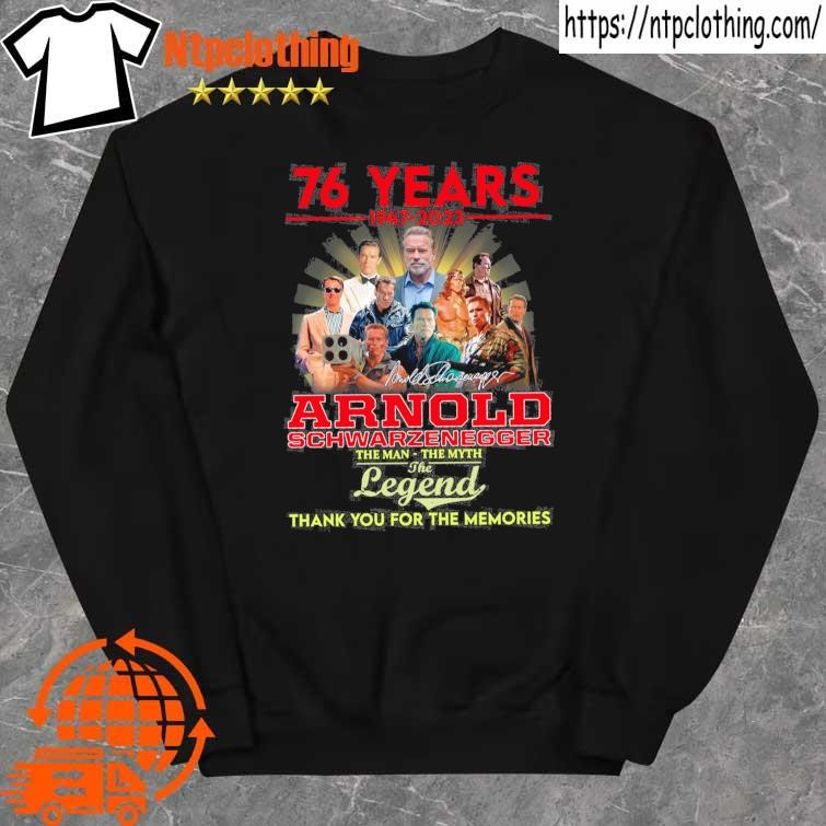 Official signature and 76 years 1947 2923 arnold schwarzenegger the man the myth the legend thank you for the memories shirt sweater.jpg