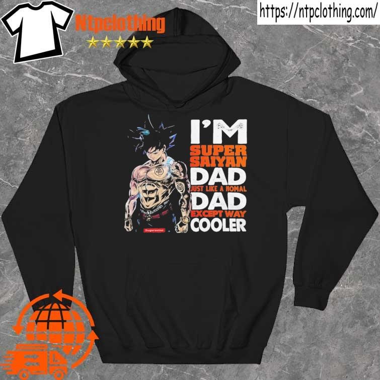 Official songoku I'm super saiyan dad just like a normal dad except way cooler shirt hoddie.jpg