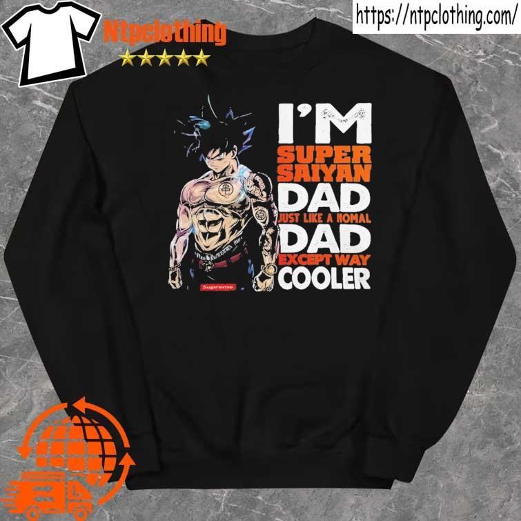 Official songoku I'm super saiyan dad just like a normal dad except way cooler shirt sweater.jpg