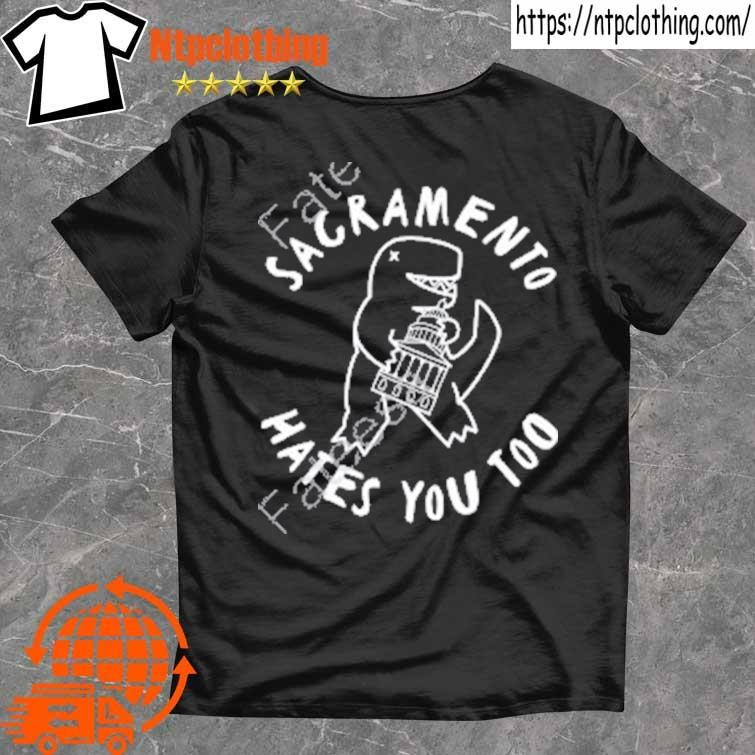 Pizzasaurus rex sacramento hates you too tee shirt