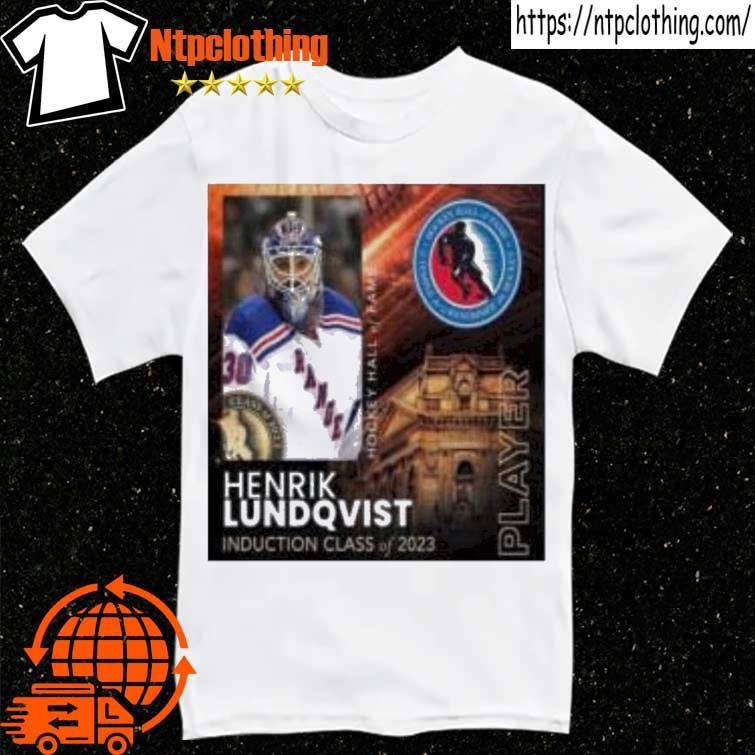 Congrats New York Rangers Henrik Lundqvist Is Hockey Hall Of Fame Class Of  2023 T Shirt, hoodie, sweater and long sleeve