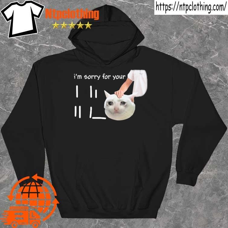 I'm Sorry For Your Loss Meme Cat Shirt, hoodie, sweater, long sleeve ...