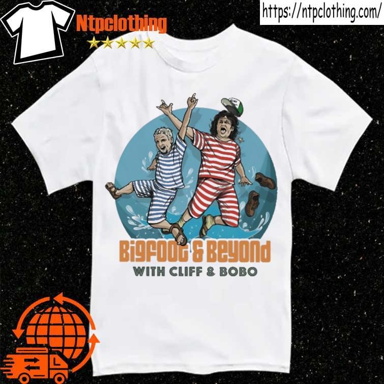 Official Bigfoot And Beyond With Cliff And Bobo shirt