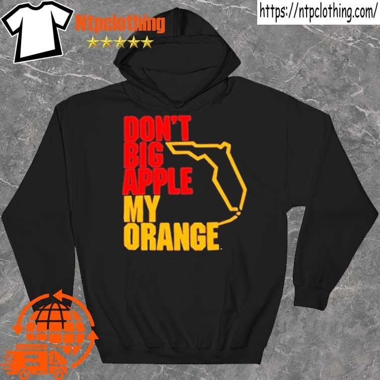 Official Don’t big apple my orange Shirt hoddie.jpg