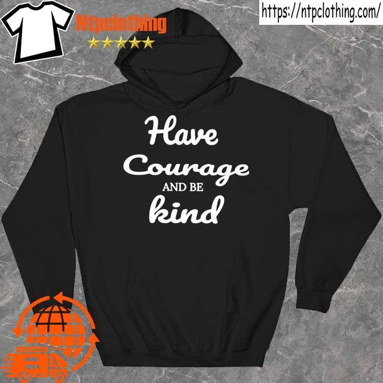 Official Have Courage And Be Kind Shirt hoddie.jpg