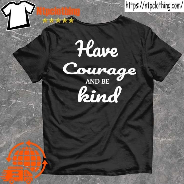 Official Have Courage And Be Kind Shirt