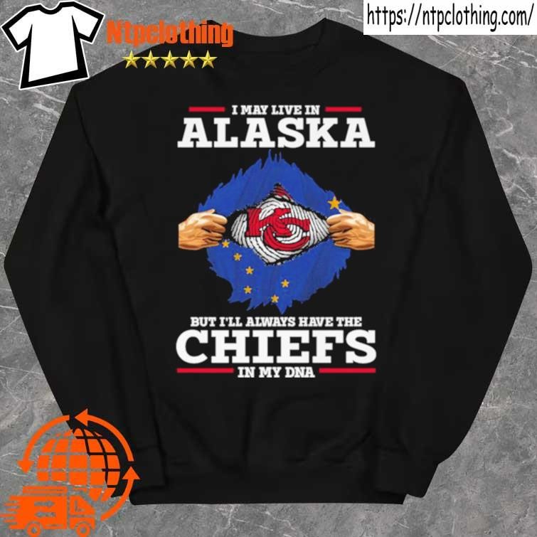 Official I May Live In Alaska But I’ll Always Have The Kansas City Chiefs In My Dna Shirt sweater.jpg