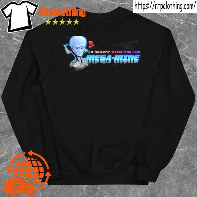 Official I Want You To Be Mega Mine Megamind Valentine Shirt sweater.jpg