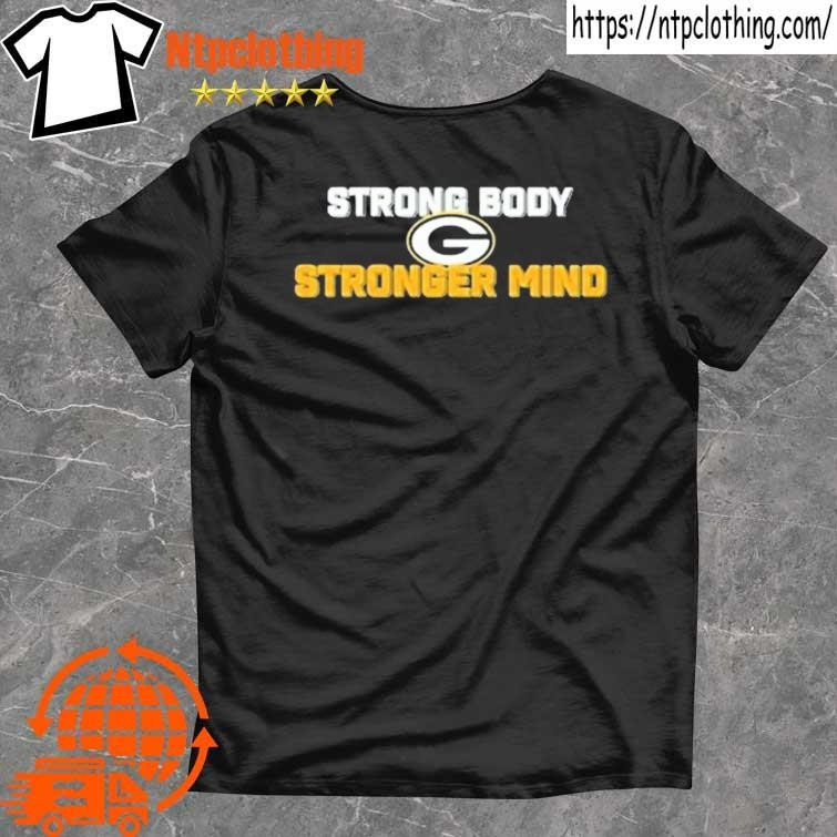 Green Bay Packers Strong Body Stronger Mind 2023 shirt