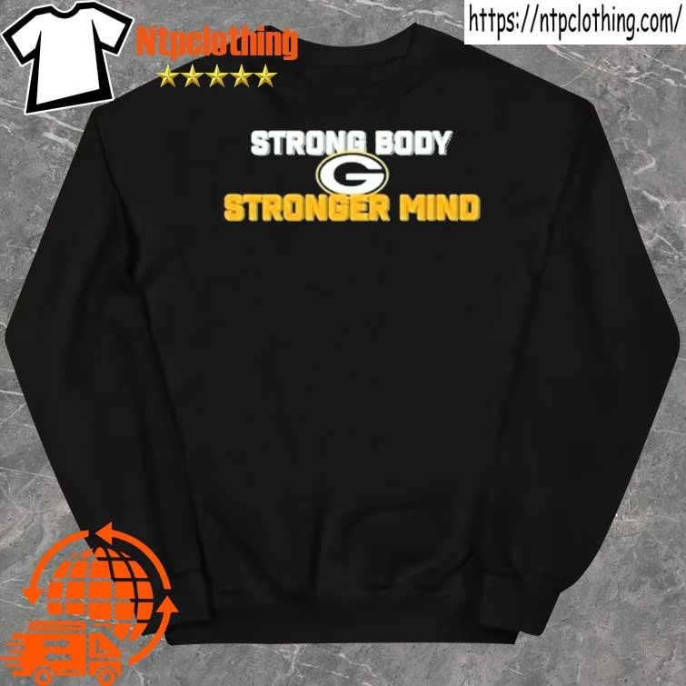 Green Bay Packers Strong Body Stronger Mind 2023 shirt sweater.jpg