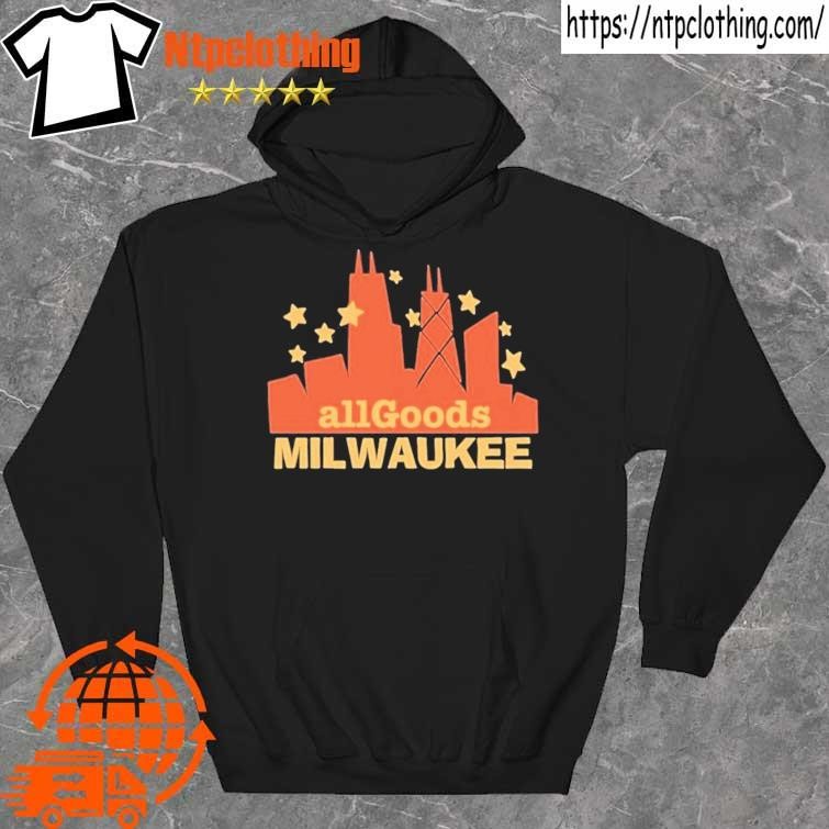 Official all Goods Milwaukee hoddie.jpg