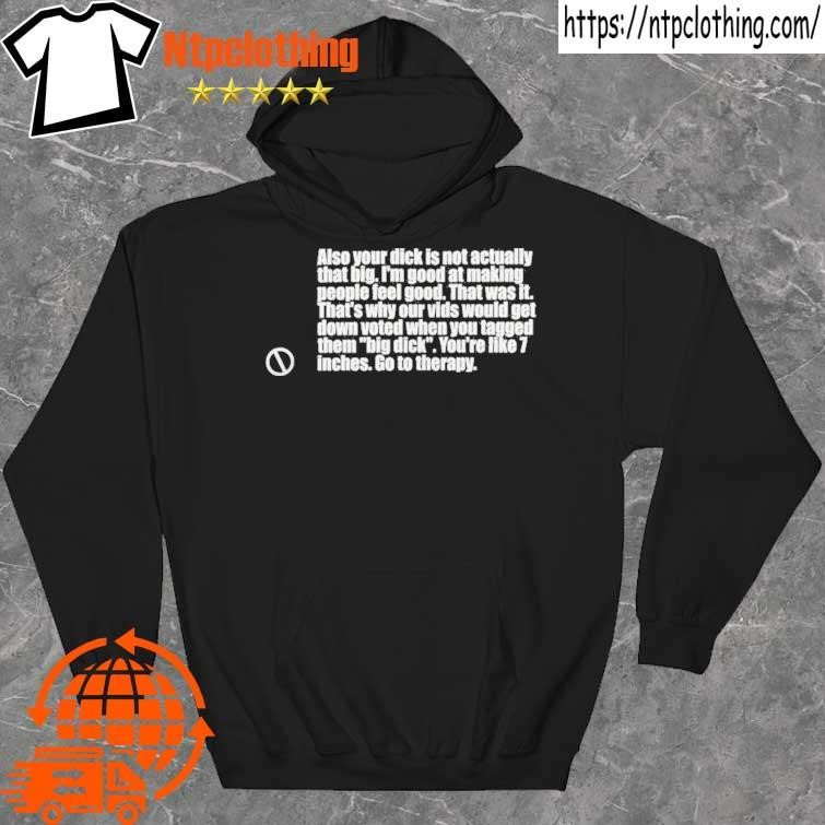 Official also Your Dick Is Not Actually That Big shirt hoddie.jpg