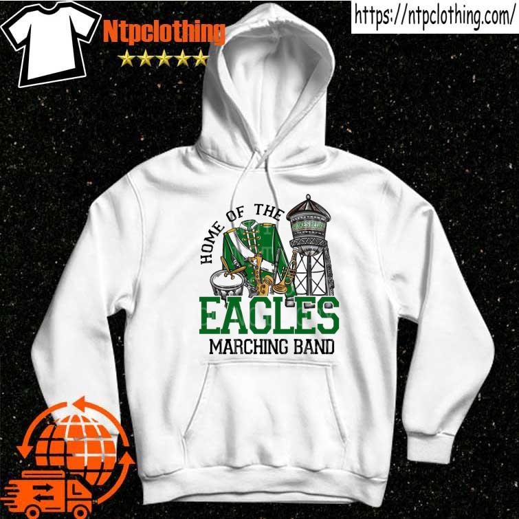 Home of the Eagles Marching band shirt, hoodie, sweater, long sleeve and  tank top