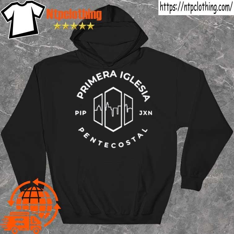 Primera Iglesia Rip Jxn Pentecostal shirt hoddie.jpg