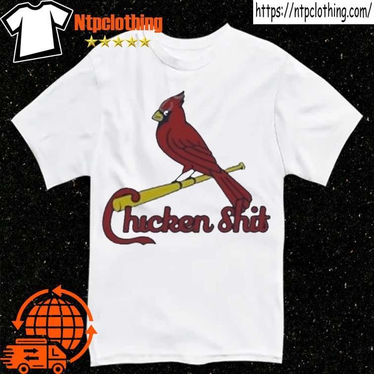 Official st louis cardinals chicken shit T-shirts, hoodie, tank top,  sweater and long sleeve t-shirt