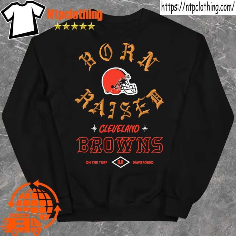 Official Cleveland browns born x raised T-shirt, hoodie, tank top