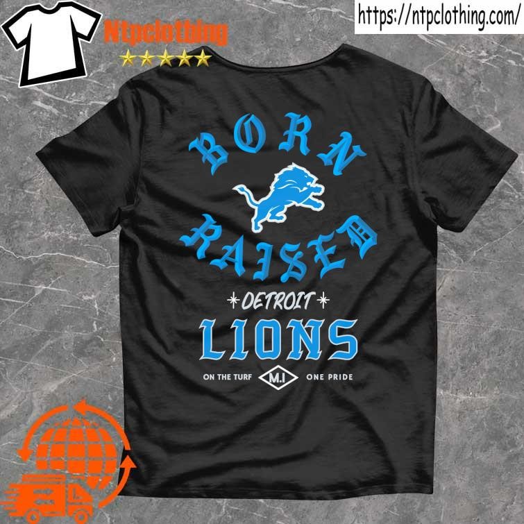 Official Born x raised Detroit Lions on the turf one pride t shirt
