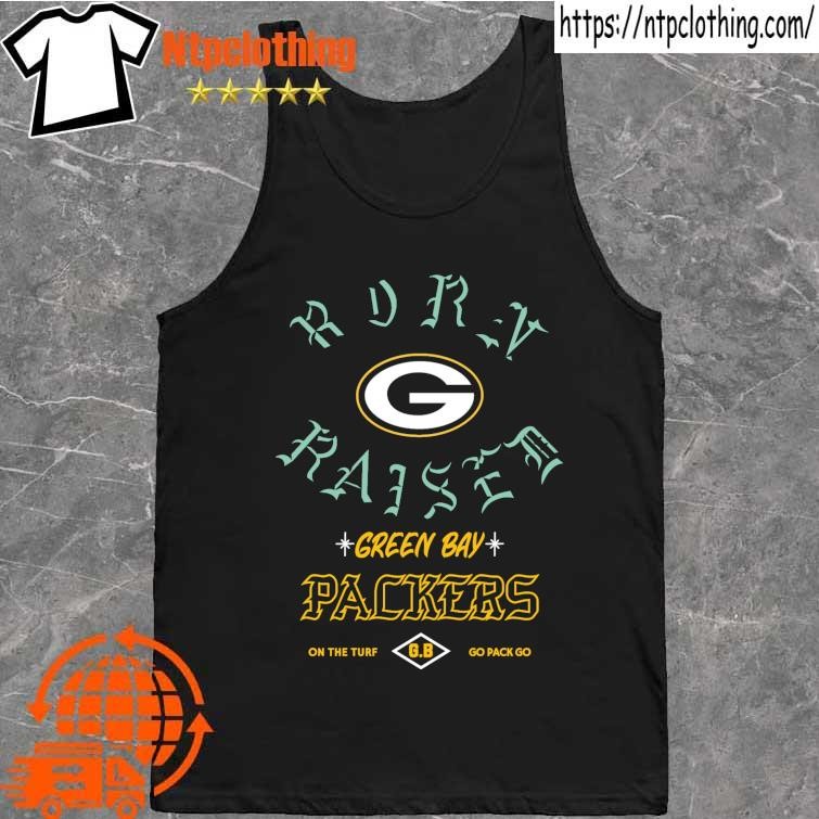 Official Born x raised Green Bay Packers on the turf go pack go t shirt,  hoodie, longsleeve, sweatshirt, v-neck tee