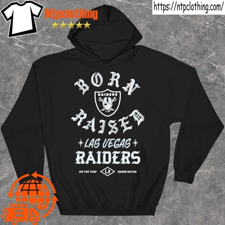 Official Born x raised Las Vegas Raiders on the turf raider nation t shirt,  hoodie, sweater, long sleeve and tank top
