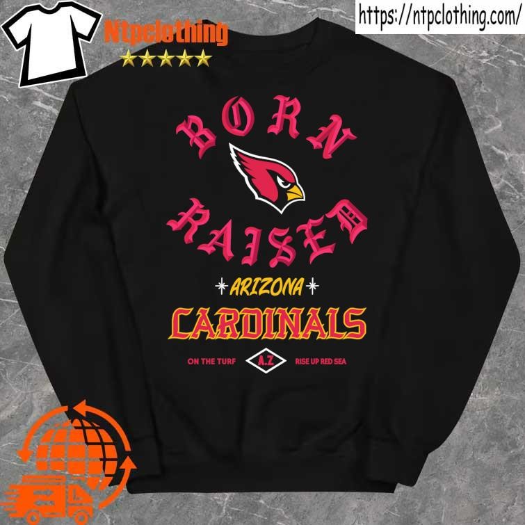 Official Born x raised Los Arizona Cardinals On the Turf Rise Up