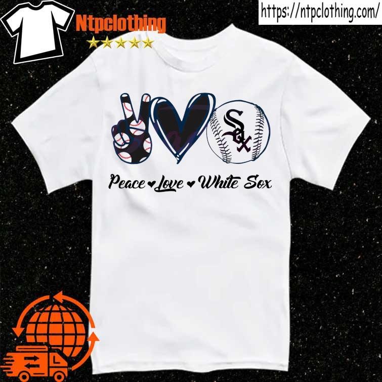 Chicago White Sox Peace Love White Sox Baseball Shirt - Teespix