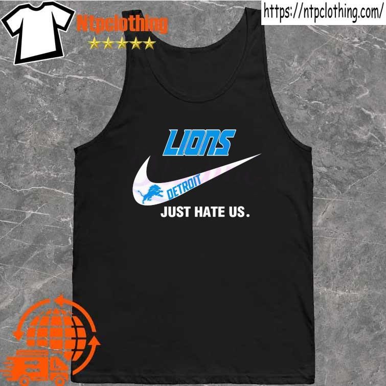 Official Detroit Lions Nike Logo Just Hate Us 2023 Shirt, hoodie, sweater,  long sleeve and tank top