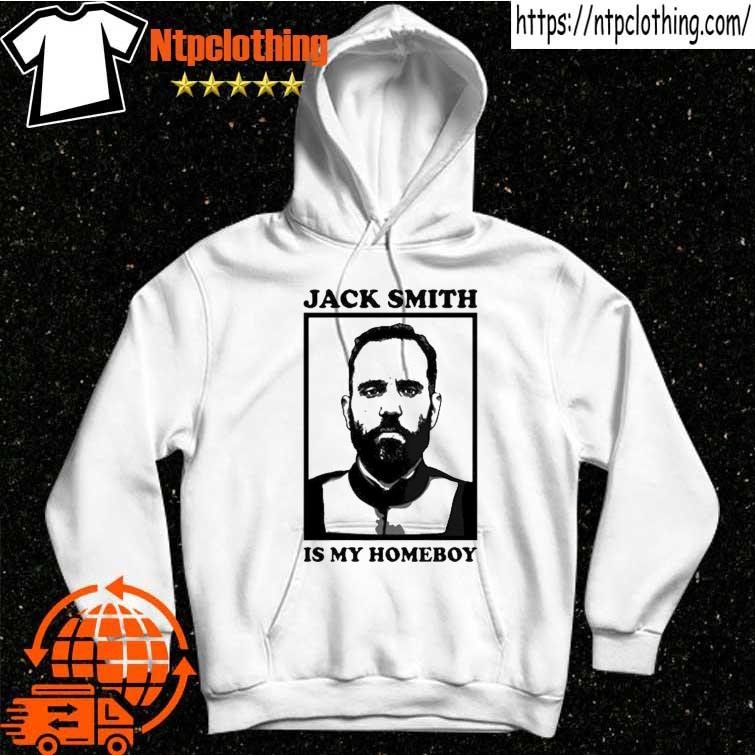 Official Jack Smith Is My Homeboy Shirt hoddie.jpg